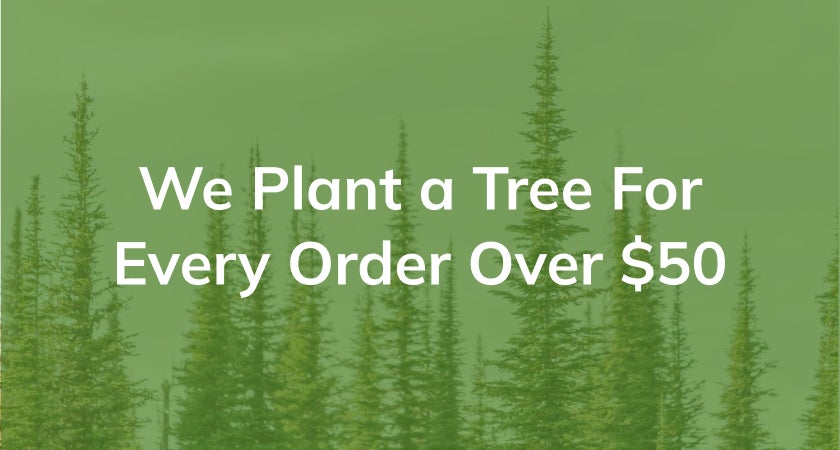 Green background with text reading "1 tree planted for every order over $50"